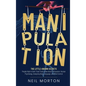 Manipulation: The Little-Known Secrets People High in Dark Triad Traits Know About Persuasion, Human Psychology, Analyzing Body Lang - Hardcover