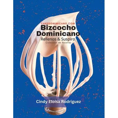 Bizcocho Dominicano, Rellenos & Suspiro: Colección de Recetas - Paperback