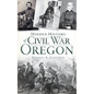 Hidden History of Civil War Oregon - Hardcover