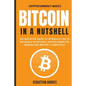 Bitcoin in a Nutshell: The definitive guide to introduce you to the world of Bitcoin, cryptocurrencies, trading and master it completely - Paperback