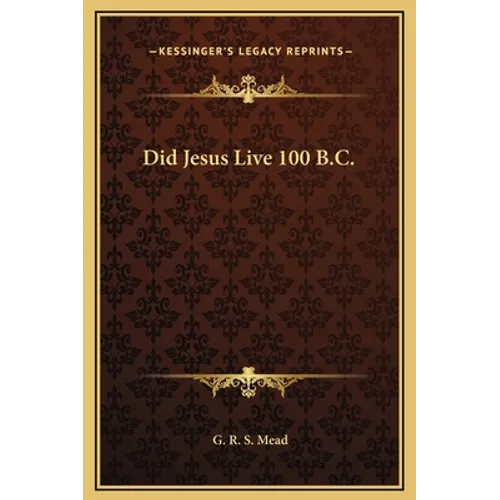 Did Jesus Live 100 B.C. - Hardcover