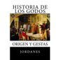 Historia de los Godos: Origen y gestas de los godos - Paperback