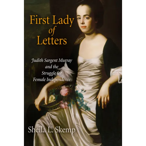 First Lady of Letters: Judith Sargent Murray and the Struggle for Female Independence - Paperback