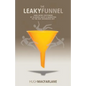 The Leaky Funnel: Earn more customers by aligning Sales and Marketing to the way businesses buy - Paperback