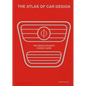 The Atlas of Car Design: The World's Most Iconic Cars (Rally Red Edition) - Hardcover