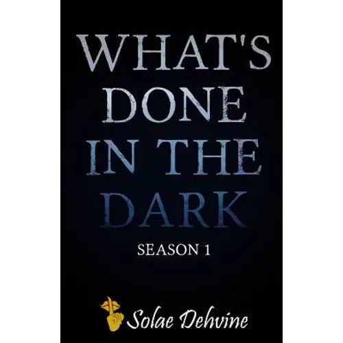 What's Done in the Dark: Season 1 - Paperback