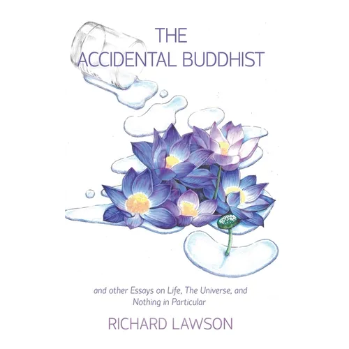 The Accidental Buddhist: And other Essays on Life, The Universe, and Nothing in Particular - Hardcover
