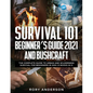 Survival 101 Beginner's Guide 2021 AND Bushcraft: The Complete Guide To Urban And Wilderness Survival For Beginners in 2021 (2 Books In 1) - Paperback
