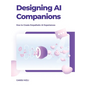 Designing Ai Companions: Designing Ai Companions - Hardcover
