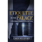 Etiquette In the Palace: A Worshipper's Guide to Honoring A King - Paperback