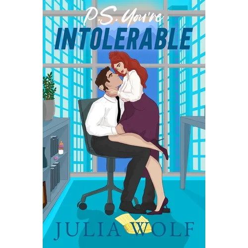 P.S. You're Intolerable: A Grumpy Boss/Single Mom Romance - Paperback