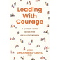 Leading With Courage: A Career-Long Guide for Idealistic Women - Paperback