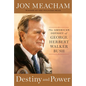 Destiny and Power: The American Odyssey of George Herbert Walker Bush - Hardcover
