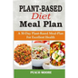 Plant-Based Diet Meal Plan: A 30-Day Plant-Based Meal-Plan For Better Health - Paperback
