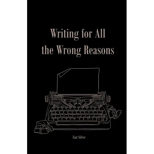 Writing For All The Wrong Reasons - Paperback