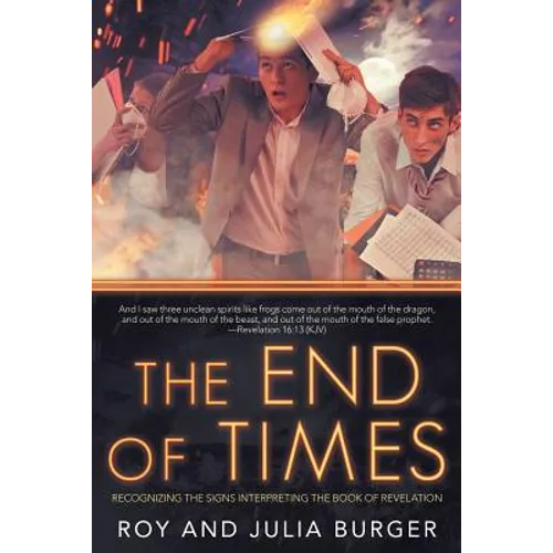 The End of Times: Recognizing the Signs Interpreting the Book of Revelation - Paperback
