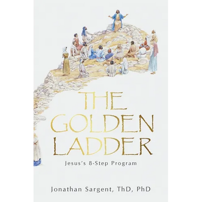 The Golden Ladder: Jesus's 8-Step Program - Paperback