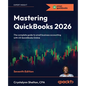 Mastering QuickBooks 2026 - Seventh Edition: The complete guide to small business accounting with US QuickBooks Online - Paperback