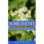 Homeopathy: Strategies to Benefit From Homeopathic Medicine (The Complete Guide to Treatment of Common Disorders) - Paperback