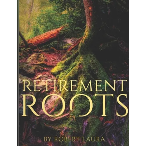 Retirement Roots: A Christian Plan For Everyday Life In Retirement - Paperback