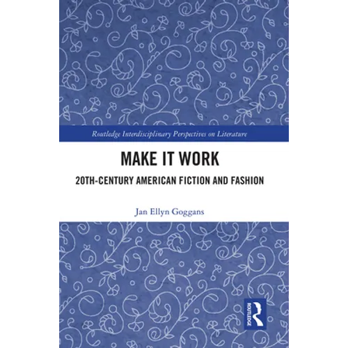 Make It Work: 20th Century American Fiction and Fashion - Paperback