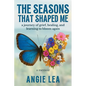 The Seasons That Shaped Me: A journey of grief, healing, and learning to bloom again. - Paperback