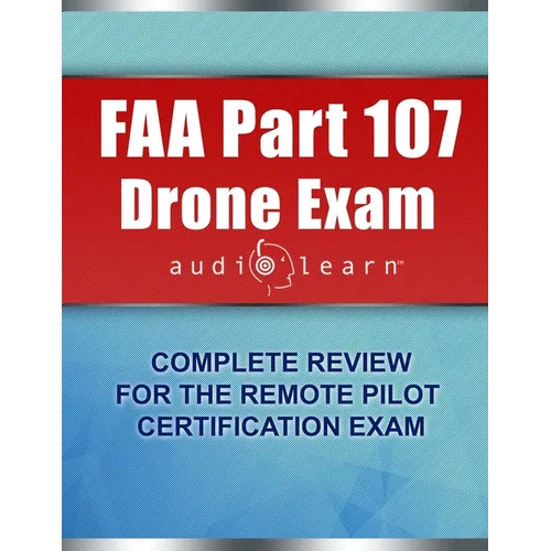 FAA Part 107 Drone Exam AudioLearn: Complete Review for the Remote Pilot Certification Exam - Paperback