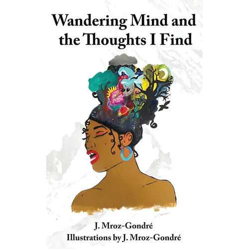Wandering Mind and the Thoughts I Find - Hardcover