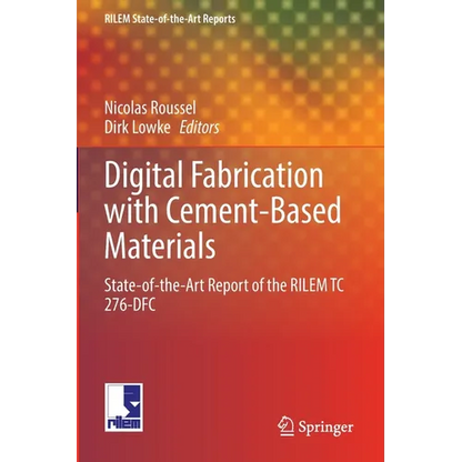 Digital Fabrication with Cement-Based Materials: State-Of-The-Art Report of the Rilem Tc 276-Dfc - Paperback