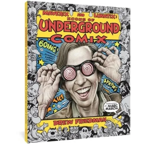 Maverix and Lunatix: Icons of Underground Comix - Hardcover