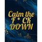 Calm the F * ck Down: An Irreverent Adult Coloring Book with Flowers Falango, Lions, Elephants, Owls, Horses, Dogs, Cats, and Many More - Paperback