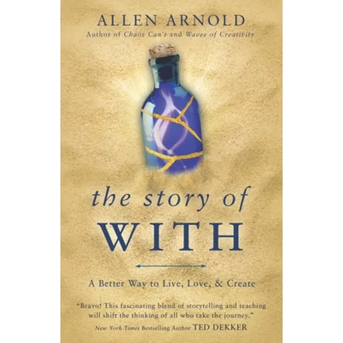 The Story of With: A Better Way to Live, Love, & Create - Paperback