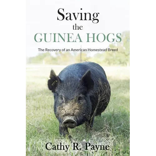 Saving the Guinea Hogs: The Recovery of an American Homestead Breed - Paperback