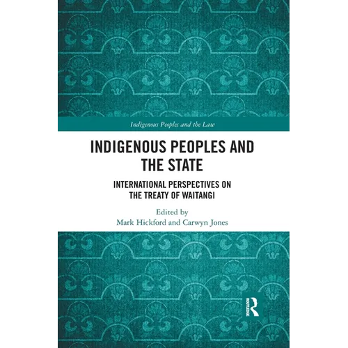Indigenous Peoples and the State: International Perspectives on the Treaty of Waitangi - Paperback