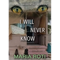 I Will Never Know: This is a true story of a couple who got caught up in the twisted tangled mind of a narcissistic, pathological liar th - Paperback