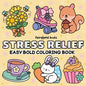 Stress Relief: A Bold and Easy Coloring Book for Adults and Kids Featuring Big, Simple Designs of Animals, Landscapes, Flowers, Patterns, Cute Things - Paperback