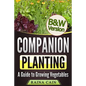 Companion Planting: A Guide to Growing Vegetables (B&W Version) - Paperback