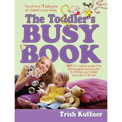 Toddler's Busy Book: 365 Fun, Creative, Screen-Free Learning Games and Activities to Stimulate Your Toddler Every Day of the Year - Paperback