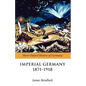Imperial Germany 1871-1918 - Paperback