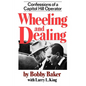 Wheeling and Dealing: Confessions of a Capitol Hill Operator - Paperback