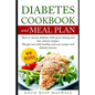 Diabetes Cookbook and Meal Plan: How to Reverse Diabetes Without Medicines Only with a Good and Healthy Diet - Paperback