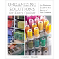 Organizing Solutions for Every Quilter: An Illustrated Guide to the Space of Your Dreams - Paperback