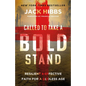 Called to Take a Bold Stand: Resilient and Effective Faith for a Godless Age - Paperback