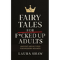 Fairy Tales For F*cked Up Adults: Ancient Archetypes for Modern Wounds - Paperback