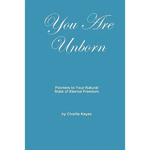 You Are Unborn: Pointers to Your Natural State of Eternal Freedom - Paperback