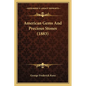 American Gems And Precious Stones (1883) - Paperback