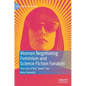 Women Negotiating Feminism and Science Fiction Fandom: The Case of the Good Fan - Hardcover