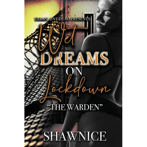 Wet Dreams On Lockdown: The Warden - Paperback