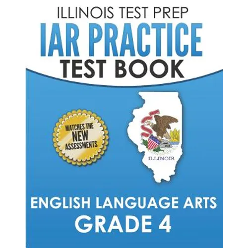 IAR Practice Test Book English Language Arts Grade 4: Preparation for the Illinois Assessment of Readiness ELA Test - Paperback