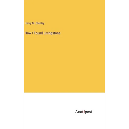 How I Found Livingstone - Hardcover